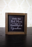 6x6 Only the Best Moms Get Promoted to Grandmas