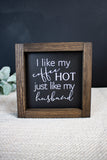 I Like My Coffee Hot Like My Husband Girlfriend Boyfriend Wife