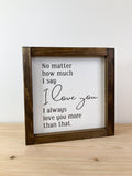 No Matter How Much I Say