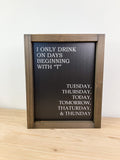 I Only Drink On Days That Start