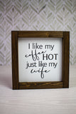 I Like My Coffee Hot Like My Husband Girlfriend Boyfriend Wife