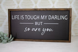 Life is Tough My Darling
