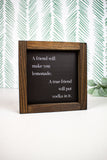 A Friend Will Make Sign