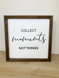 Collect Moments Not Things