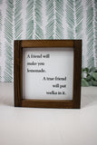 A Friend Will Make Sign
